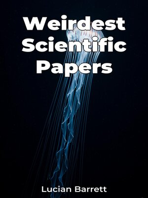 cover image of Weirdest Scientific Papers
